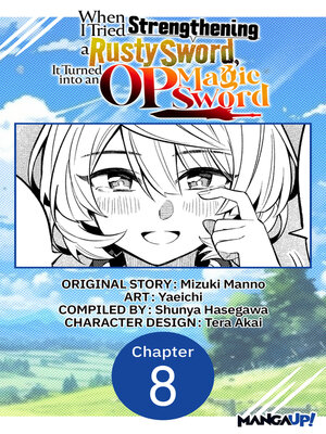 cover image of When I Tried Strengthening a Rusty Sword, It Turned into an OP Magic Sword, Chapter 8